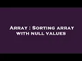 Array Sorting array with null values