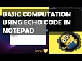 BASIC COMPUTATION USING ECHO CODE IN NOTEPAD