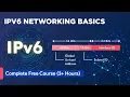 IPv6 Networking Basics - Complete Free Course 3 Hours