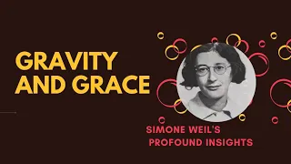 gravity and grace simone weils profound insight
