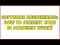 Software Engineering How to present code in academic work