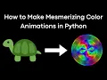 How to Make Mesmerizing Color Animations in Python