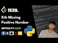 Kth Missing Positive Number Leet code 1539 Theory explained Python code