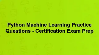 Python Machine Learning Practice Questions - Certification Exam Prep