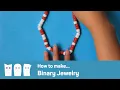 How to make Binary Jewelry