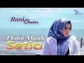 Download Lagu Rani Chania - Disini Masih Setia (Official Music Video)