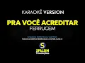 PRA VOCÊ ACREDITAR - Ferrugem (KARAOKÊ VERSION) | c/ backvocal)