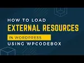 How to load external resources JS CSS in your WordPress site using WPCodeBox cdnjs integration