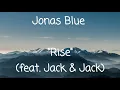 Jonas Blue - Rise ft. Jack & Jack (Lyrics Video)