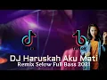 Lagu DJ HARUSKAH AKU MATI TERBARU 2022 | DJ TIK TOK FULLBASS