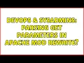 DevOps SysAdmins Parsing get parameters in apache mod rewrite 2 Solutions