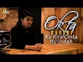 Download Lagu Okta Dahuri - Ku Kira Cinta Itu Indah [ Official Music Video ] PopDut Terbaru