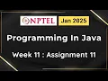 NPTEL Programming In Java Week 11 Assignment 11 Answers Solution Quiz 2025 Jan Swayam
