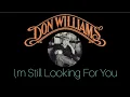 Download Lagu DON WILLIAMS-I,m still looking for you Lyrics.