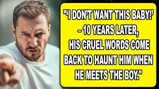 I don’t want this baby!  10 years later, his cruel words come back to haunt him when he meets theboy