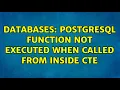 Databases PostgreSQL function not executed when called from inside CTE 2 Solutions