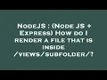 NodeJS Node JS Express How do I render a file that is inside