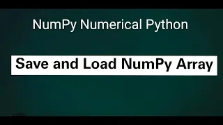 NumPy Numerical Python Save and Load NumPy Array