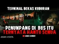 SEREM !!! Penumpang Di Dalam Itu Hantu Semua - Ternyata Terminal Itu Bekas Kuburan - Kisah Nyata