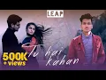 Download Lagu Tu Hai Kahan || Aditya Thakur || Official Music Video 2019 || LEAP