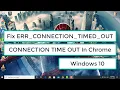 Fix ERR CONNECTION TIMED OUT Connection Timed Out Error In Google Chrome Windows 10
