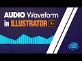 CREATE A WAVEFORM IN LESS THAN 1 MINUTE - ILLUSTRATOR