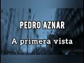 Pedro Aznar - A primera vista (letra)