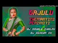 Download Lagu GAJULU THEMANTINI PENIMITI   FULL SONG -  [REMIX BY] - DJ SOMLA SMILEY - DJ KUMAR SK