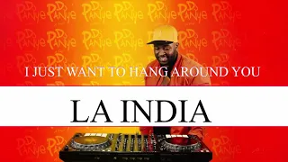 i just want to hang around you la india