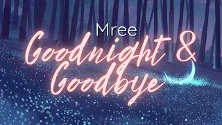 Download Mree - Goodnight \u0026 Goodbye Lyrics MP3