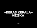 Download Lagu Keras Kepala-Meiska (lirik+Speed up)