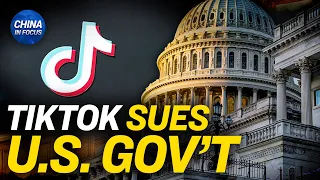 tiktok sues the us government over new law china in focus