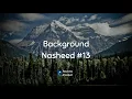 Download Lagu Backsound Nasyid #13 (No Copyright) - The Best Background Nasheed