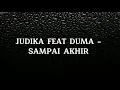 Download Lagu JUDIKA FEAT DUMA - SAMPAI AKHIR ( LIRIK LAGU )