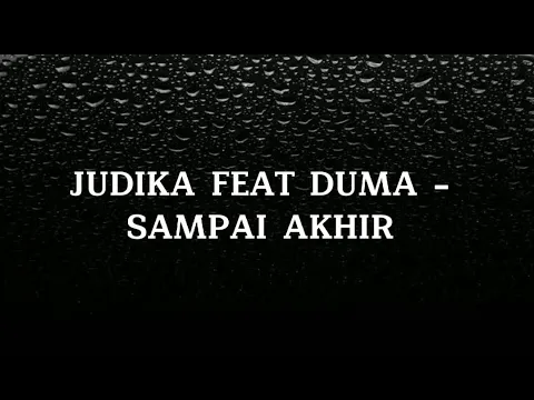 Download MP3 JUDIKA FEAT DUMA - SAMPAI AKHIR ( LIRIK LAGU )