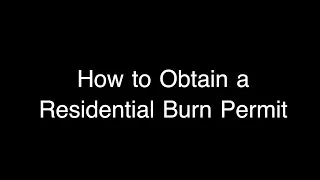 How to Obtain Your Residential Burn Permits