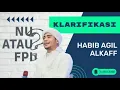 VIRALKAN!!! Klarifikasi Habib Agil Al-Kaff || NU Atau FPI???? || Ini Yang Benar