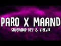 Download Lagu Paro x Maand - Shubhadip Dey \u0026 Vibevik - (Lyrics)