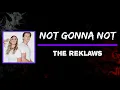 The Reklaws - Not Gonna Not (Lyrics)