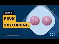 What Is Pink Oxycodone