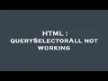 HTML querySelectorAll not working