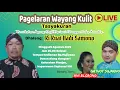 🔴 LIVE STREAMING PAGELARAN WAYANG KULIT DALANG KI KUAT HADI SAMONO LAKON GATOTKOCO KROMO
