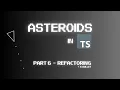 Coding Asteroids on the Web using TypeScript Part 6 - Refactoring a Bullet