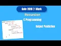 GATE 2018 C Programming PYQ Recursion Output Prediction Function Call Tracing Explained