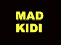 MAD KIDI
