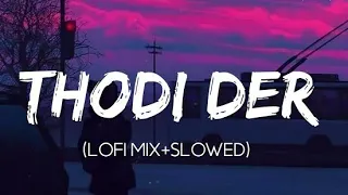 Download Thodi Der - Half Girlfriend (Slowed+Reverb) Bollywood lofi | Indian Lofi Songs , Thodi Der MP3