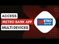 Can I Access My Metro Bank Account On Multiple Devices
