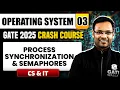 Operating System 03 Process Synchronization Semaphores CS IT GATE 2025 Crash Course