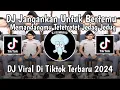 Download Lagu DJ JANGANKAN UNTUK BERTEMU MEMANDANG MU SAJA SUDAH TAK BOLEH TETETRETET VIRAL DI TIKTOK TERBARU 2024