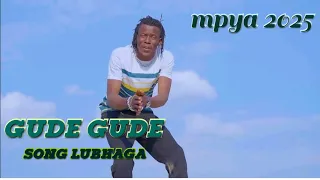 GUDE GUDE SONG LUBHAGA 2025 BY MEATU MUSIC TZ MSAMBAZAJI 0780894930 